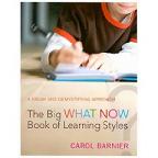 The Big WHAT NOW Book of Learning Styles by Carol Barnier