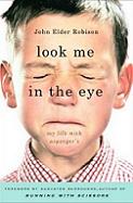 Look Me in the Eye: My Life with Asperger’s  by John Elder Robison
