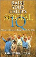 Raise Your Child’s Social IQ by Cathi Cohen, L.C.S.W.