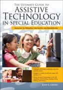 The Ultimate Guide to Assistive Technology in Special Education: Resources for Education, Intervention, and Rehabilitation by Joan L. Green