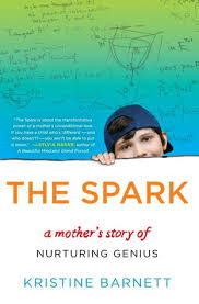 Kristine Barnett’s The Spark: A Mother’s Story of Nurturing Genius