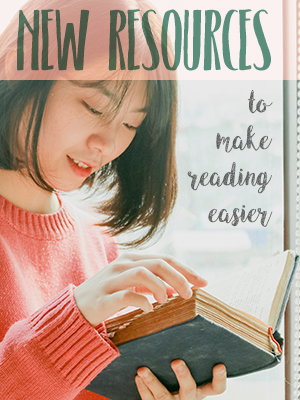 New Resources to Make Reading Easier